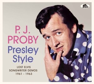 Presley Style:Lost Elvis Songwriter Demos 1961-1963 Proby P.J.
