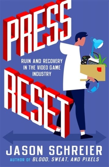 Press Reset: Ruin and Recovery in the Video Game Industry Schreier Jason