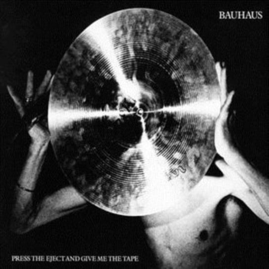 Press The Eject And Give Me The Tape Bauhaus
