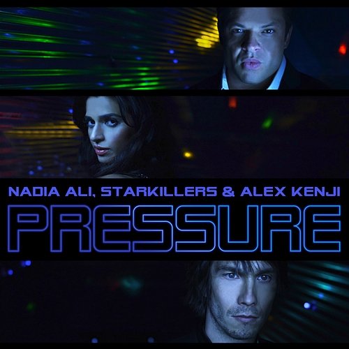 Pressure Nadia Ali, Starkillers & Alex Kenji