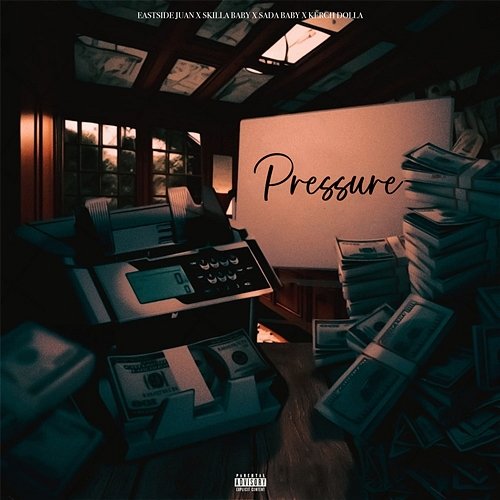 Pressure Skilla Baby & Kerch Dolla feat. Sada Baby, Eastside Juan