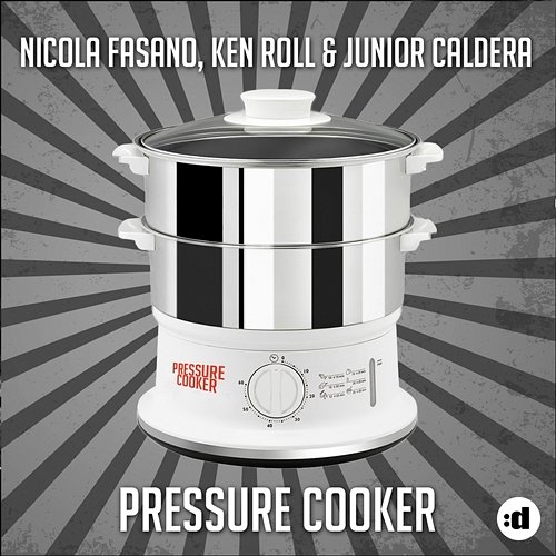 Pressure Cooker Nicola Fasano, Ken Roll & Junior Caldera