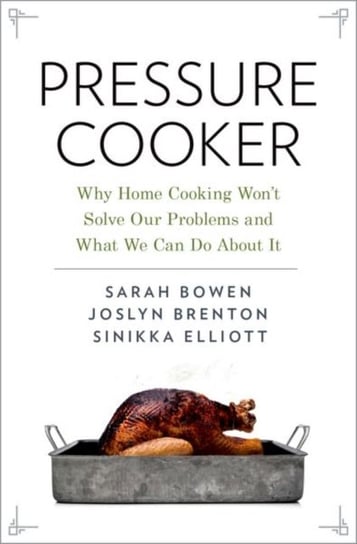 Pressure Cooker. Why Home Cooking Wont Solve Our Problems and What We Can Do About It Opracowanie zbiorowe
