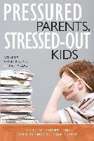 Pressured Parents, Stressed-Out Kids: Dealing with Competition While Raising a Successful Child Grolnick Wendy S., Seal Kathy