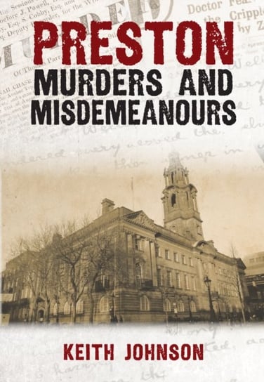 Preston Murders and Misdemeanours Keith Johnson
