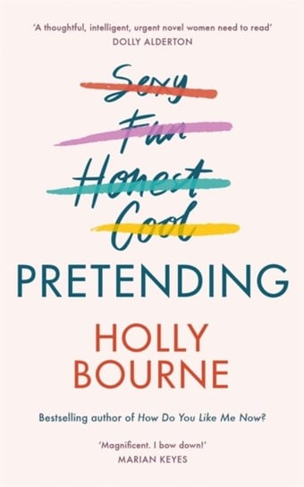 Pretending: The brilliant new adult novel from Holly Bourne. Why be yourself when you can be perfect Bourne Holly