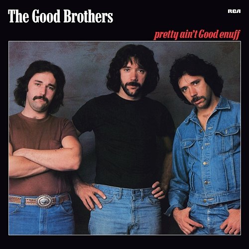Pretty Ain't Good Enuff The Good Brothers