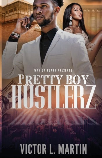 Pretty Boy Hustlerz Part 1 Martin Victor L.