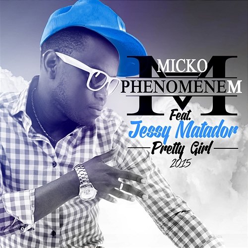Pretty Girl Micko PhénomèneM feat. Jessy Matador