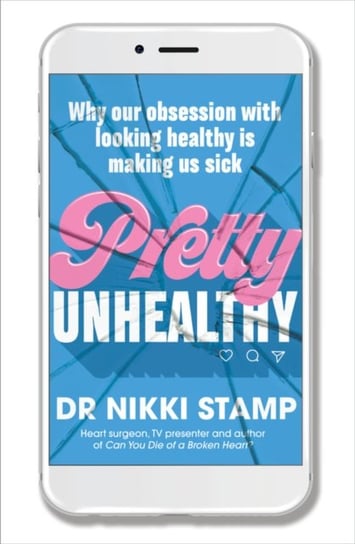 Pretty Unhealthy. Why our obsession with looking healthy is making us sick Nikki Stamp
