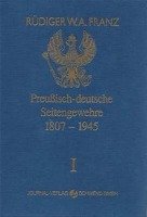 Preussisch-deutsche Seitengewehre 1807-1945 Band I Franz Rudiger W. A.