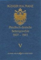 Preussisch-deutsche Seitengewehre 1807-1945 Band V Franz Rudiger W.