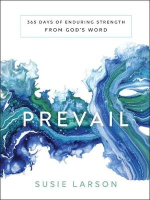 Prevail: 365 Days of Enduring Strength from God's Word Larson Susie