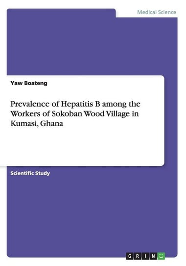Prevalence of Hepatitis B among the Workers of Sokoban Wood Village in Kumasi, Ghana Boateng Yaw