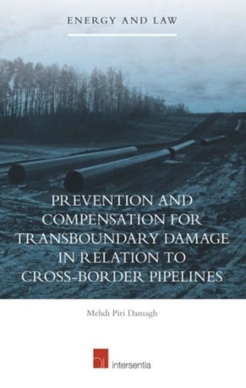Prevention and Compensation for Transboundary Damage in Relation to Cross-Border Oil and Gas Pipelin Mehdi Piri Damagh