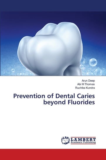 Prevention of Dental Caries beyond Fluorides Deep Arun