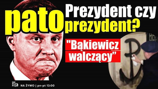 Prezydent czy patoprezydent? Bąkiewicz „walczący” - Idź Pod Prąd Nowości - podcast Opracowanie zbiorowe