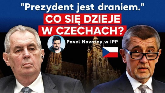"Prezydent jest draniem." Co się dzieje w Czechach? - Idź Pod Prąd Na Żywo - podcast Opracowanie zbiorowe