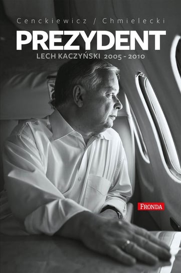 Prezydent Lech Kaczyński Cenckiewicz Sławomir, Chmielecki Adam