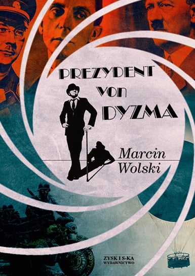 Prezydent von Dyzma Wolski Marcin