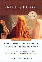 Price of Honor: Muslim Women Lift the Veil of Silence on the Islamic World Goodwin Jan