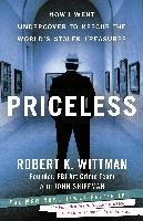 Priceless: How I Went Undercover to Rescue the World's Stolen Treasures Wittman Robert K., Shiffman John