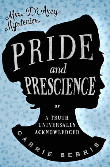 Pride and Prescience Bebris Carrie