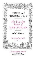 Pride and Promiscuity: The Lost Sex Scenes of Jane Austen Eckstut Arielle