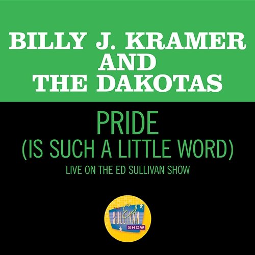 Pride (Is Such A Little Word) Billy J. Kramer & The Dakotas