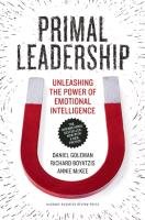 Primal Leadership: Unleashing the Power of Emotional Intelligence Goleman Daniel, Richard E. Boyatzis, Annie Mckee