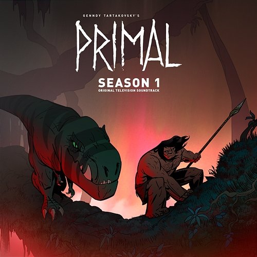 Primal: Season 1 (Original Television Soundtrack) Primal, Tyler Bates & Joanne Higginbottom