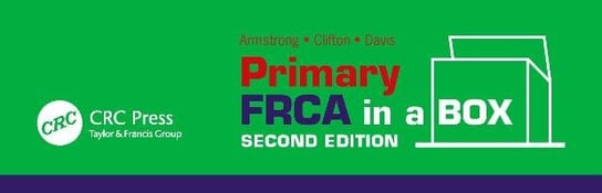 Primary FRCA in a Box, Second Edition Armstrong Sarah