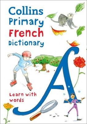 Primary French Dictionary: Illustrated Dictionary for Ages 7+ Collins Dictionaries