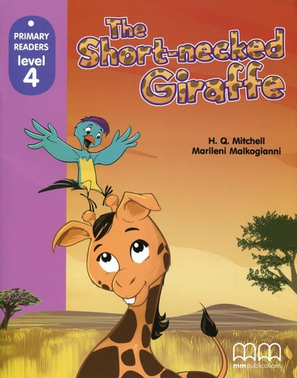 Primary readers. Level 4. The short-necked Giraffe Mitchell H.Q., Malkogianni Marileni