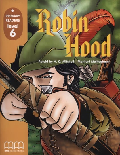 Primary Readers. Robin Hood. Level 6 Mitchell H.Q.
