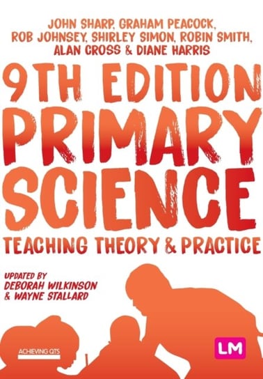 Primary Science: Teaching Theory and Practice John Sharp