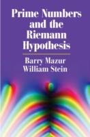 Prime Numbers and the Riemann Hypothesis Mazur Barry, Stein William