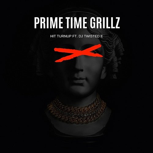 Prime Time Grillz Hit Turnup feat. DJ Twisted E
