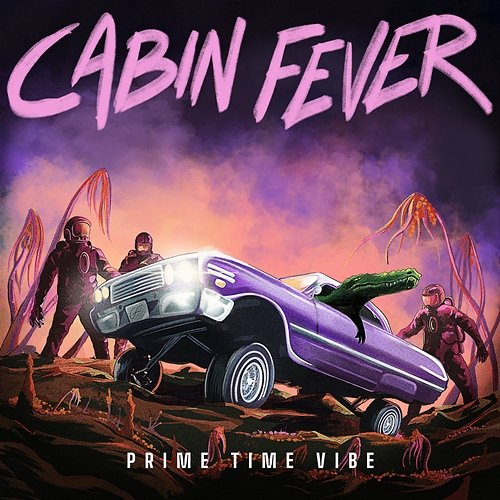 Prime Time Vibe Cabin Fever
