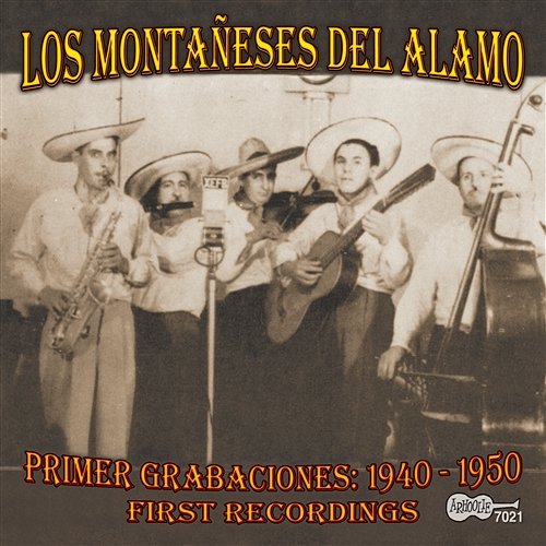 Primer Grabaciones: 1940-1950, First Recordings Los Montaneses Del Alamo