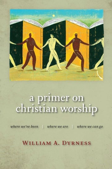 Primer on Christian Worship Dyrness William