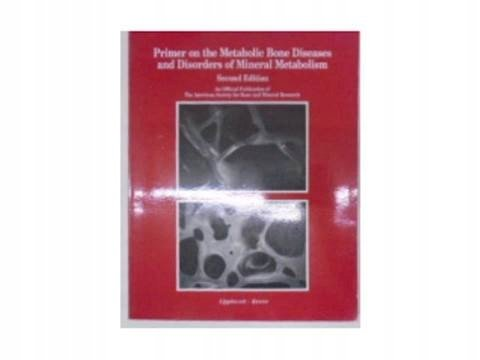 Primer on thge Metabolic Bone Diseases and Disordes of Mineral ...