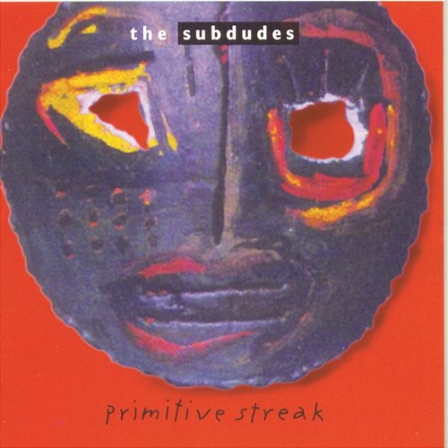 Primitive Streak the subdudes