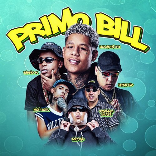 Primo Bill MC GP, MC Rick, MC Meno K, MC Ryan SP, TavinhoBeat's, Boladin 211