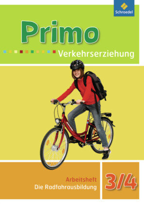 Primo Verkehrserziehung 3/4. Die Radfahrausbildung. Arbeitsheft Schroedel Verlag Gmbh, Schroedel