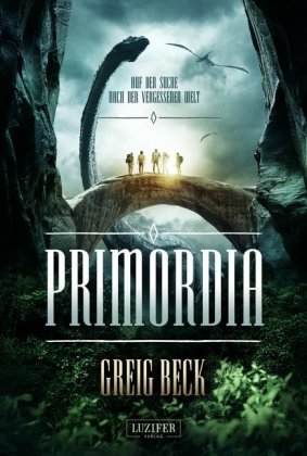 PRIMORDIA - Auf der Suche nach der vergessenen Welt Beck Greig