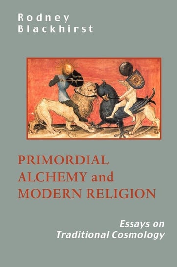 Primordial Alchemy and Modern Religion R. Blackhirst