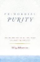 Primordial Purity: Oral Instructions on the Three Words That Strike the Vital Point Khyentse Dilgo