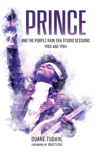 Prince and the Purple Rain Era Studio Sessions Tudahl Duane