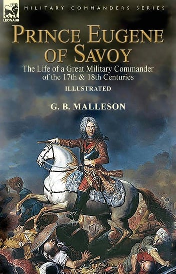 Prince Eugene of Savoy G. B. Malleson